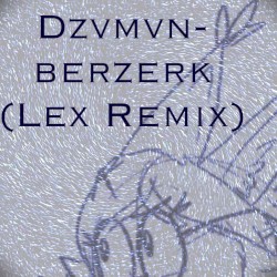 Berzerk (Lex remix)
