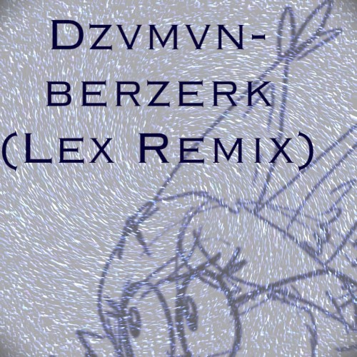 Berzerk (Lex remix)