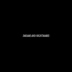 Dreams and Nightmares