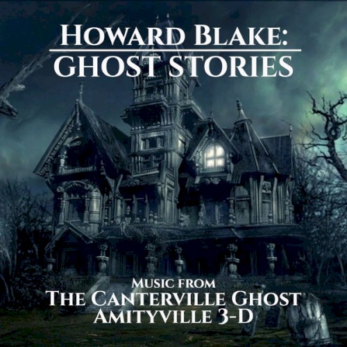 Howard Blake: Ghost Stories - Music From the Canterville Ghost and Amityville 3-D