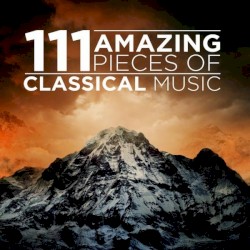 111 Amazing Pieces of Classical Music