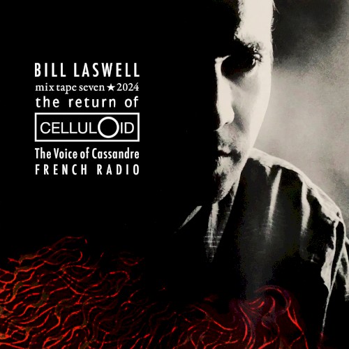 Bill Laswell Mixtape 7 – The Return of Celluloid