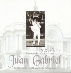 Celebrando 25 años de Juan Gabriel: En concierto en el Palacio de Bellas Artes