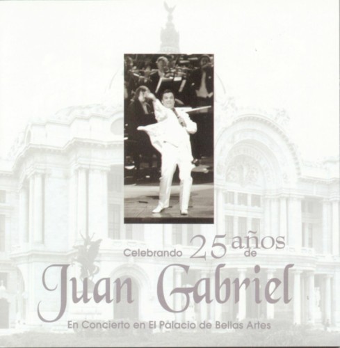 Celebrando 25 años de Juan Gabriel: En concierto en el Palacio de Bellas Artes