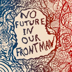 No Future in Our Frontman