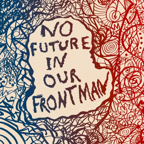 No Future in Our Frontman