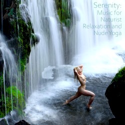Serenity: Music for Naturist Relaxation and Nude Yoga