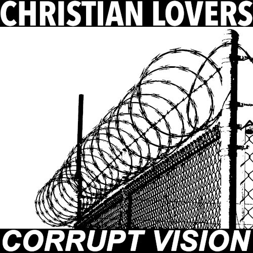 CHRISTIAN LOVERS & CORRUPT VISION