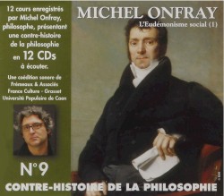 Contre-histoire de la Philosophie, Volume 9: L'eudémonisme social (1)