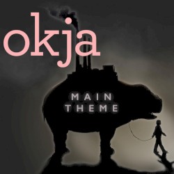 Okja (Main Theme / End Credits)