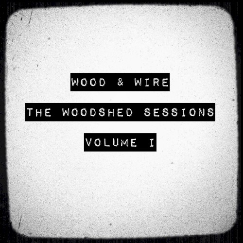 The Woodshed Sessions, Volume I