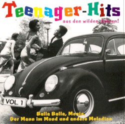 Teenager Hits aus den wilden Jahren! Vol. 1
