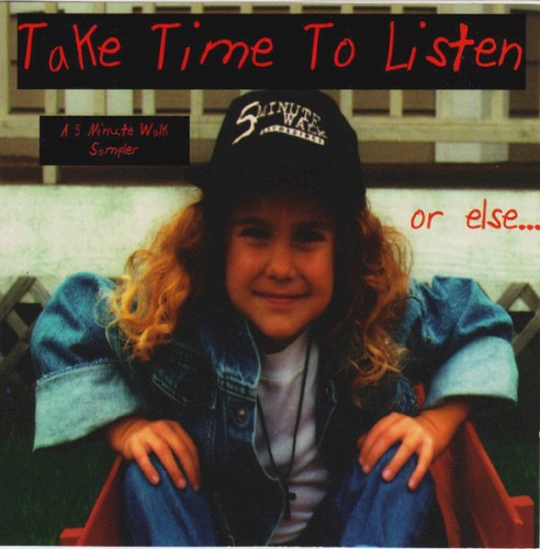 Take Time to Listen, or Else… A 5 Minute Walk Sampler