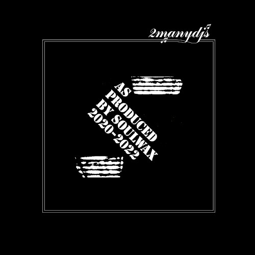 As Produced by Soulwax 2020-2022