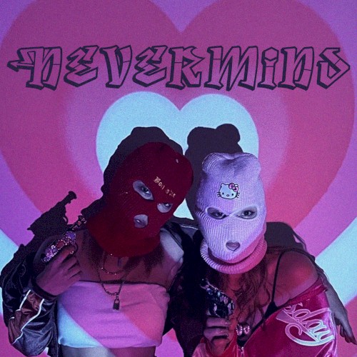 NEVER MIND