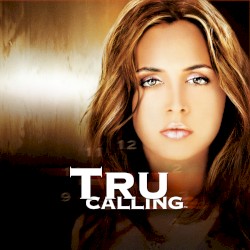 Somebody Help Me (from "Tru Calling")