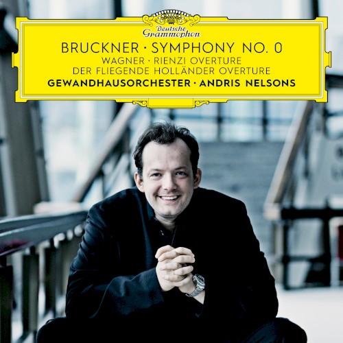 Bruckner: Symphony no. 0 / Wagner: Rienzi Overture / Der fliegende Holländer Overture