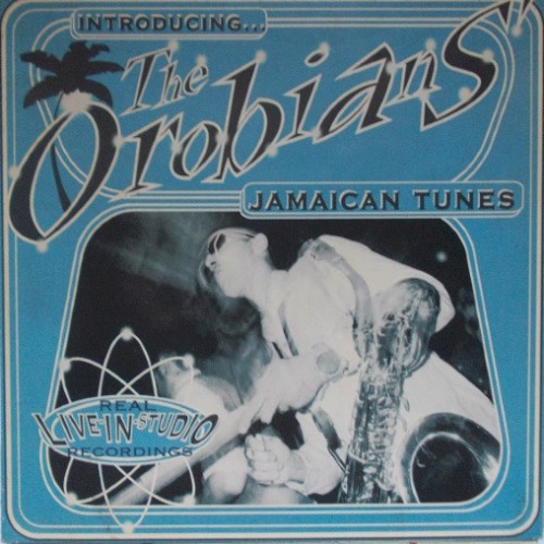 Introducing... The Orobians' Jamaican Tunes