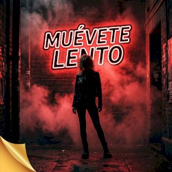 MUÉVETE LENTO