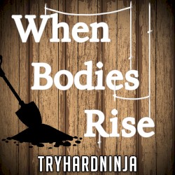 When Bodies Rise (Undertaker)
