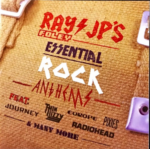 Ray Foley & JP’s Essential Rock Anthems