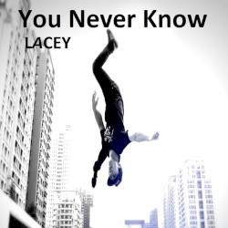 You Never Know