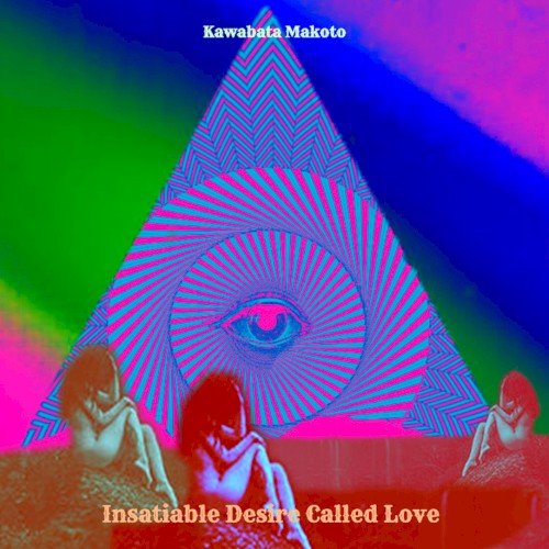 Insatiable Desire Called Love