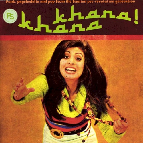 Khana Khana: Funk, Psychedelia and Pop from the Iranian Pre-Revolution Generation