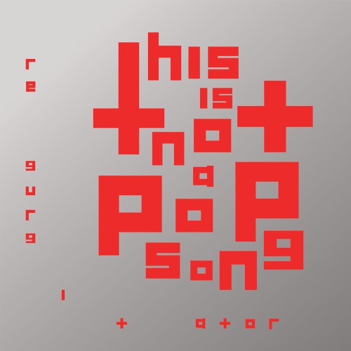 THIS IS NOT A POP SONG