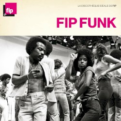La Discothèque idéale de FIP : FIP Funk