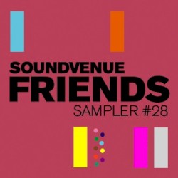 Soundvenue Friends Sampler #28