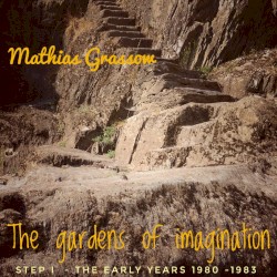 STEP I - The Early Years (1980-1983) - "The Gardens of Imagination"