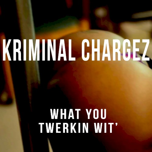 What You Twerkin Wit’
