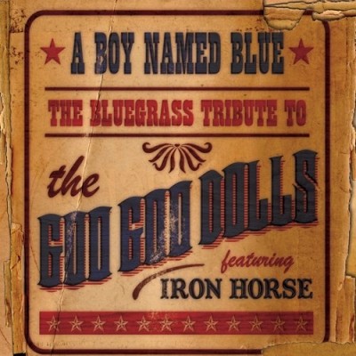 A Boy Named Blue: The Bluegrass Tribute to the Goo Goo Dolls