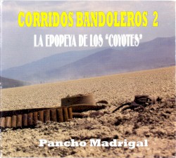 Corridos bandoleros 2: La epopeya de los “coyotes”