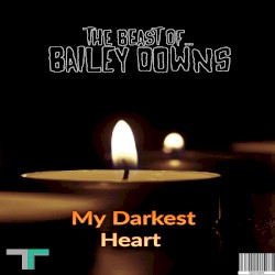 My Darkest Heart (Re-Imagined)