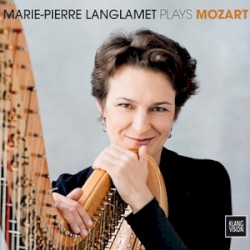 Marie-Pierre Langlamet Plays Mozart: Sonatas C major KV 330, F major KV 332, B major KV 333, Fantasie KV 397