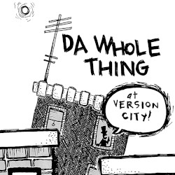 Da Whole Thing at Version City!