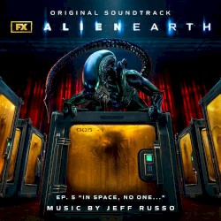 Alien: Earth - Ep. 5 "In Space, No One..." (Original Soundtrack)