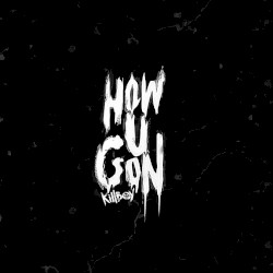 HOW U GON’