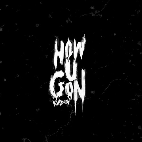 HOW U GON’