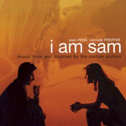 I Am Sam: Music From and Inspired by the Motion Picture