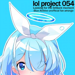 lol project 054:Looking for the brilliant moment -Blue Archive unofficial fan arrange-