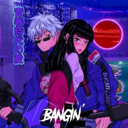 Bangin'