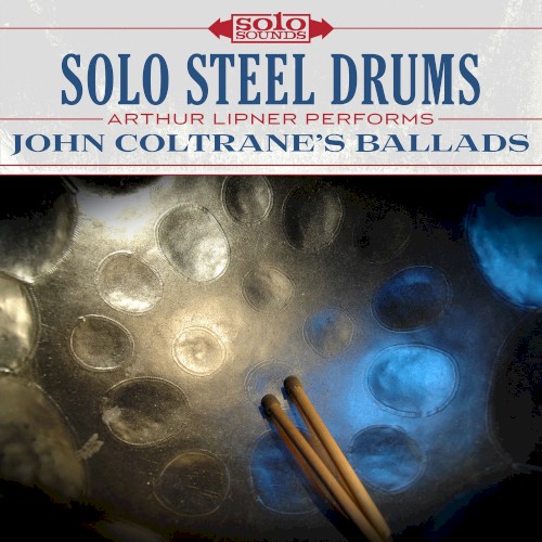Solo Steel Drums: Arthur Lipner Performs John Coltrane's Ballads