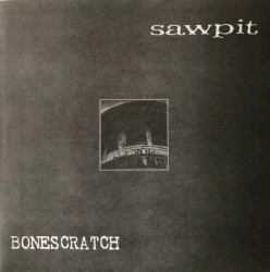 Sawpit / Bonescratch