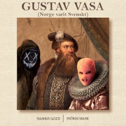 GUSTAV VASA (Norge varit Svenskt)