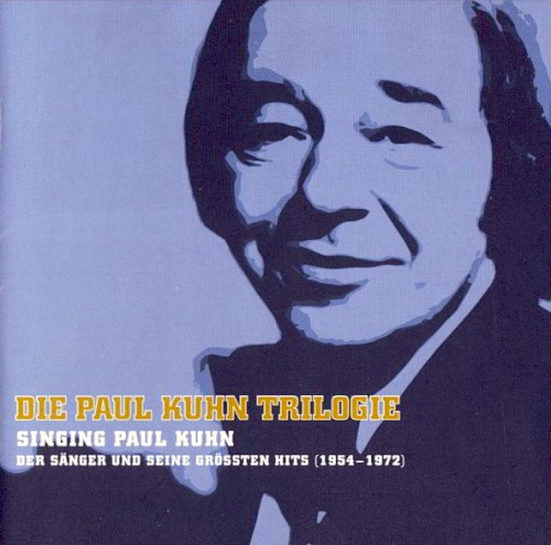 Die Paul Kuhn Trilogie, Vol. 1: Singing Paul Kuhn – Der Sänger und seine größten Hits (1954–1972)