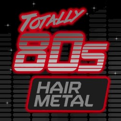 Totally 80s: Hair Metal