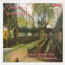 Organ Imperial: Paul Morgan plays the Organ of Exeter Cathedral